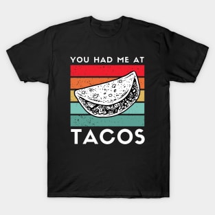 You Had Me At Tacos Vintage Funny T-Shirt